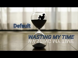 Default - Wasting my Time (lyrics)