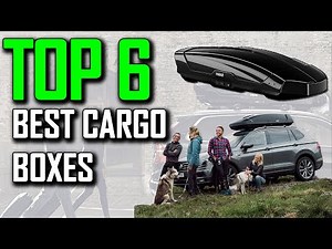 Top 6 Best Cargo Boxes of 2023