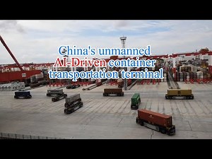 China's Unmanned AI-Driven Container Terminal