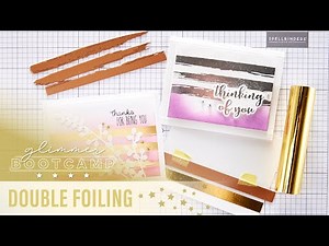 11 Glimmer Boot Camp - Double Foiling