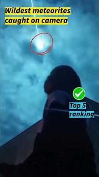 Ranking meteorites caught on video