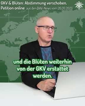 GKV & Blüten: Abstimmung verschoben, Petition online | aus den DHV-News vom 26.06.2026