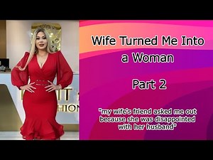 Wife Turned Me Into a Woman 2 Boy2Girl, Crossdressed, M2F, TGTF, Genderswap, Feminization, LGBTQ+