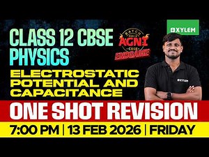 Class 12 CBSE Physics | Electrostatic Potential And Capacitance - One Shot Revision | Xylem 12 CBSE