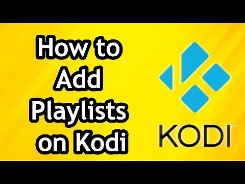 How to Add Playlists on Kodi