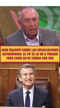 😢JOAN BALDOVÍ las NEGOCIACIONES AUTONÓMICAS: El PP se lo va a TRAGAR TODO como en mi TIERRA con VOX