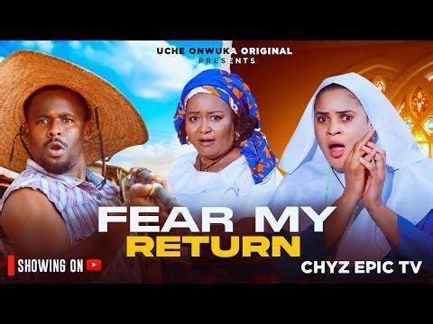 FEAR MY RETURN- ZUBY MICHAEL, EBELE OKARO, KENECHUKWU EZEH, UGONWANYI Latest Nollywood Movie 2026