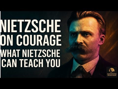 What Nietzsche Can Teach You About Courage