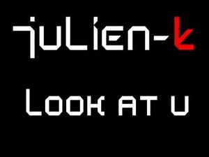 Julien-K Look At U