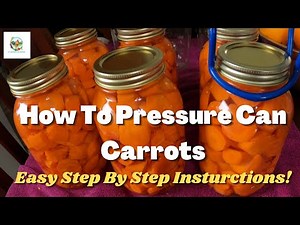 How To Can Carrots | Using The Presto Pressure Canner | Step By Step Instructions