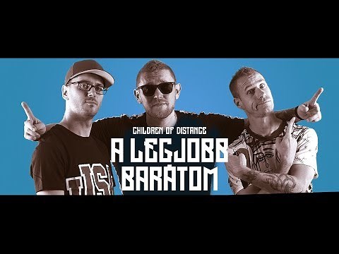 Children of Distance - A legjobb barátom (Official Music Video)