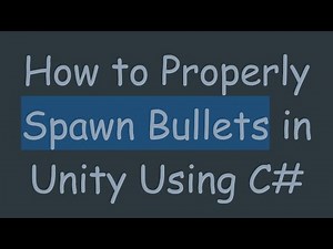 How to Properly Spawn Bullets in Unity Using C#