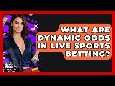 What Are Dynamic Odds In Live Sports Betting? - Your Sports Betting Coach