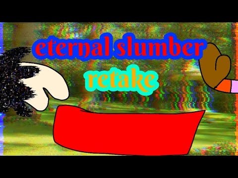 Eternal slumber retake//Daniel animations//