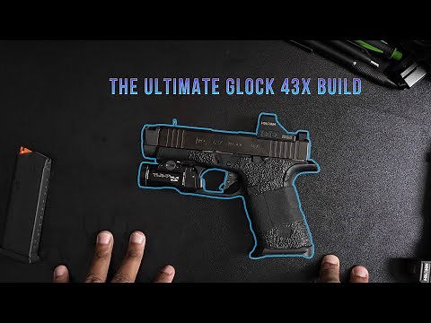 The Ultimate Glock 43X Build — Parts & Upgrades Breakdown