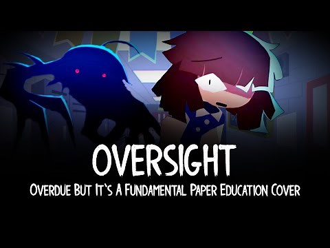 Oversight - Overdue but It's A Fundamental Paper Education Cover - FNF Cover - (+Chromatics)