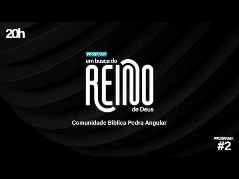 PROGRAMA EM BUSCA DO REINO DE DEUS #3