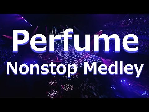 【作業用BGM】Perfume ノンストップ メドレー【Nonstop Medley】
