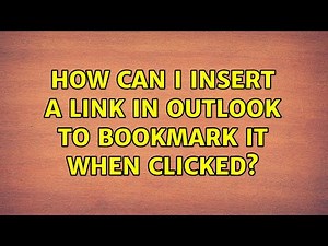 How can I insert a link in Outlook to bookmark it when clicked?