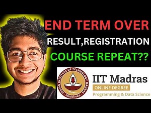 What After End Term Exam? Result, Fail? Course Repeat & Registration | IIT Madras BS Data Science