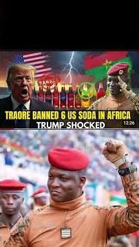 Ibrahim Traore baned six US soda in Africa #burkinafaso #ibrahimtraoré #blackamericans
