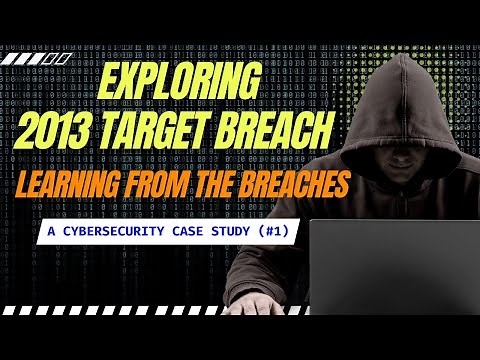 Exploring 2013 Target Breach | Learning from the Breaches: A Cybersecurity Case Study (#1)