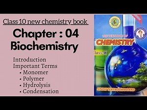 Ch 4 Biochemistry | Intro, Monomers,Polymers,Hydrolysis, Condensation | Class 10 new chemistry book