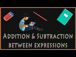 Addition & Subtraction Between Expressions | Algebraic Expressions | Math | LetsTute
