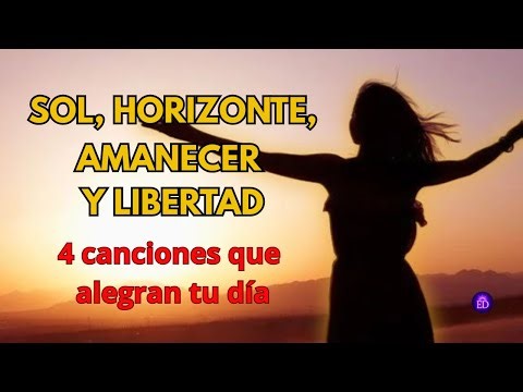 Sol, Horizonte, Amanecer y Libertad — Canciones para el alma