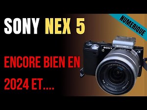 SONY 𝛼 NEX 5, est-il encore bon et adapté en 2024 ? 😉📷