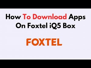 How To Download Apps On Foxtel iQ5 Box