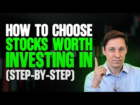 How to Choose a Stock Worth Investing In (Step-by-Step)