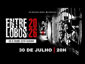 ENTRE LOBOS 2026 - SÓ O CRIME ESTÁ SEGURO