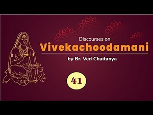 Discourses on Vivekachoodamani by Br. Ved Chaitanya - Discourse 41 - Verses 145 to 148