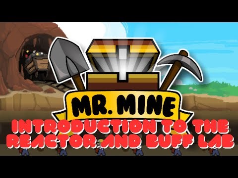Introduction To The Reactor And Buff Lab || Mr. Mine