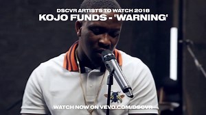 dscvr: Artists to Watch 2018 // Kojo Funds Aged just 22 years old, Kojo Funds is spearheading the UK's most identifiable sound of the moment: a mix of grime, dancehall, bashment and Afrobeat. Watch his performance of "Warning" for #dscvr2018 http://vevo.ly/wIDNSi | Vevo