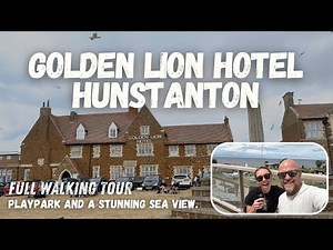 Golden Lion Hotel, Hunstanton, Norfolk | Full Walkthrough of Restaurant, Bar, Gardens & Play Area