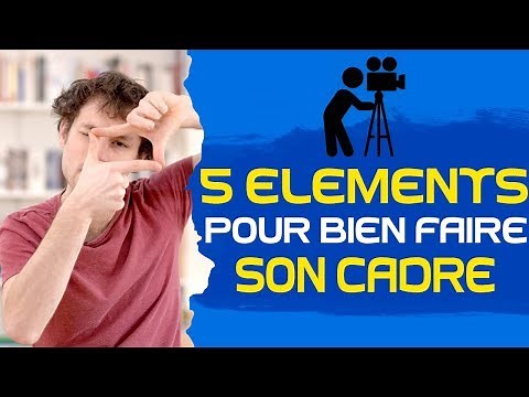 5 éléments pour bien faire son cadre (en vidéo et cinéma)