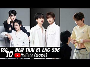[Top 10] New Thai BL Eng Sub on YouTube [2026]