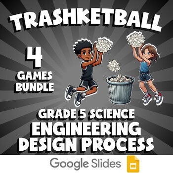 4 TRASHKETBALL Science Games - Engineering Design Process - Grade 5 No Prep