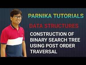 CONSTRUCTION OF BINARY SEARCH TREE USING POSTORDER | POST ORDER TRAVERSAL | DATA STRUCTURES