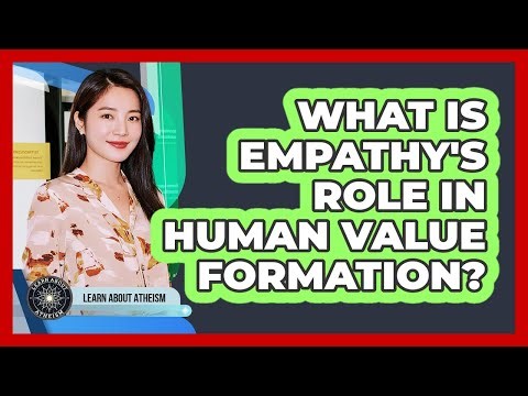 What Is Empathy's Role In Human Value Formation?