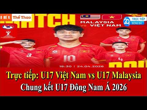 🔴LIVE U17 VIETNAM VS U17 MALAYSIA | LINK TO WATCH THE 2026 U17 SOUTHEAST ASIA FINAL