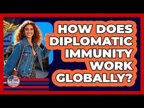 How Does Diplomatic Immunity Work Globally? - We Are Liberal