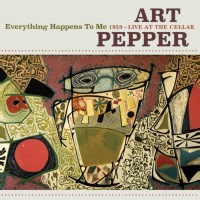 Jazz Album: Everything Happens to Me 1959 - Live at the Cellar by Art Pepper