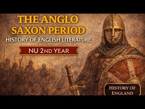 The Anglo Saxon Period | History of English Literature | NU 2nd Year | By Literature Xpres