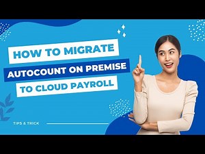 How to migrate AutoCount On Premise Payroll to Cloud Payroll Video Guide