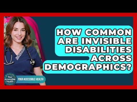 How Common Are Invisible Disabilities Across Demographics? - Your Accessible Health