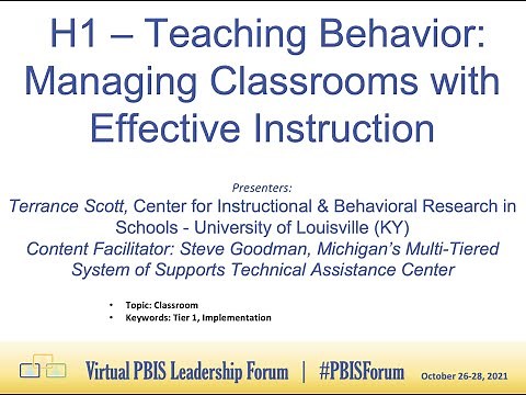 [Session H1] PBIS Forum 2021: Teaching Behavior: Managing Classrooms with Effective Instruction