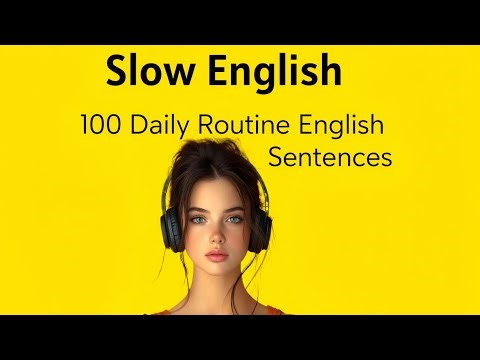 Learn 100 Daily Routine English Sentences in Slow and Clear English.Slow English Listening Practice